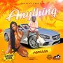 POPCAAN - ANYTHING - DROP DEM RIDDIM #APPLEMUSIC #SPOTIFY 6/14/2019 @POPCAANMUSIC @DROPTOPSWAGSHOP