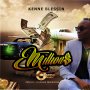 KENNE BLESSIN - MILLIONS - EP #ITUNES 3/6/2020 @GOLDMINDPRODUCTION #APPLEMUSIC #SPOTIFYMUSIC