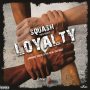 SQUASH - LOYALTY - SINGLE #ITUNES 3/20/2020 @SONOVIC @SQUASH6IIXBOSS #APPLEMUSIC #SPOTIFYMUSIC #TIDALMUSIC