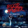 JAC SAAVIGE - BLOOD SPLATTER - SINGLE #ITUNES 8/21/2020 @BRAFAZZ_ENTERTAINMEN #TIDAL #APPLEMUSIC #SPOTIFY 