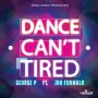 GEORGE P FT. JAH FORMULA - DANCE CANT TIRED - SINGLE #ITUNES 10/20/17 @jayblacks24