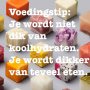Tip van @nurdin_pattipilohy: "Er is niet één specifiek macronutrient waar je dik van wordt. 
Alleen een teveel aan totale calorieën doet dat met je". "Nou heeft de kwaliteit van je eten en keuze van producten wel degelijk invloed op je inname". "Als je kiest voor voluminieuze producten die verzadigen zal je waarschijnlijk minder honger hebben en makkelijker afvallen dan als je hyper smakelijke producten uitkiest die heel hoog in calorieën zijn maar laag in volume".