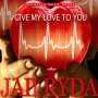 JAII RYDA - GIVE MY LOVE TO YOU - SINGLE #ITUNES 1/19/18 @JaiiRyda 