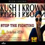 KUSHI KROWN - STOP THE FIGHTING - SINGLE #ITUNES 8/3/18