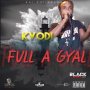 KYODI - FULL A GYAL - SINGLE #ITUNES 6/29/2018 @KAIKAIRECORDS