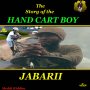 JABARII - THE STORY OF THE HAND CART BOY - SINGLE #ITUNES 8/3/2018 #APPLEMUSIC #SPOTIFY 