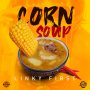 LINKY FIRST - CORN-SOUP - #APPLEMUSIC #SPOTIFY 12/6/2019 @LINKYFIRST3 