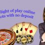 Delight of play online slots with no deposit