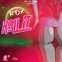 RDX - ROLL IT #ITUNES 4/27/18 @rdxmusic