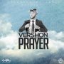 VERSHON - PRAYER #ITUNES #SPOTIFY 10/20 #PRE 10/13 @Vershonmusic @DjCashflowNeil @CashflowRecordz 