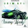 GRIM RYM - LUXURY LIFE - SINGLE #ITUNES 8/30/19
