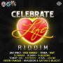 CELEBRATE LIFE RIDDIM - #APPLEMUSIC #SPOTIFY 7/13/2018 @Teamghettolife