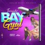 TARNADO - BARE GYAL - SINGLE #ITUNES 9/13/19