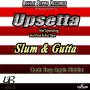 UPSETTA - SLUM & GUTTA - SINGLE #ITUNES 4/20/18 