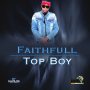 FAITHFULL - TOP BOY - SINGLE #ITUNES 3/15/19