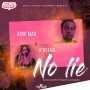 KING MAS FT K'REEMA - NO LIE - SINGLE 7/13/2018 