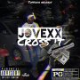 JOVEXX - CROSS IT - SINGLE #ITUNES 2/15/19 @TuffChinRecords