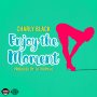 CHARLY BLACK - ENJOY THE MOMENT - #APPLEMUSIC #SPOTIFY 10/12/2018 @DJTROPICALJA @Charlyblack876 