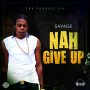 SAVAGE - NAW GIVE UP - #APPLEMUSIC #SPOTIFY 8/3/2018 @TruproductionsM 