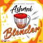 ASHANI - BLENDER - SINGLE #ITUNES 10/18/19