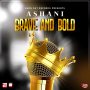 ASHANI - BRAVE AND BOLD - SINGLE #ITUNES 12/13/19