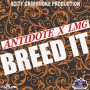 ANTIDOTE FT LMG - BREED IT - SINGLE #ITUNES 5/18/2018 @8CITYGRIMSMOKE
