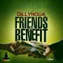 DILLYNGUA - FRIENDS FI BENEFIT - SINGLE #ITUNES 4/5/19