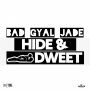 BAD GYAL JADE - HIDE & DWEET - SINGLE #ITUNES 4/12/19