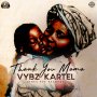 VYBZ KARTEL - THANK YOU MAMA #ITUNES #SPOTIFY 11/13 @iamthekartel @JonesAveRecords @lenkey5star 