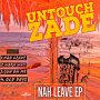 UNTOUCH ZADE - NAH LEAVE - EP #ITUNES 12/21/18