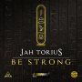 JAH TORIUS - BE STRONG - #ITUNES #SPOTIFY 4/6/2018 @JahTJr 