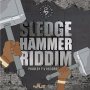 VARIOUS ARTIST - SLEDGE HAMMER RIDDIM  #ITUNE 1/19/2018 @PRINCEVILLAREC