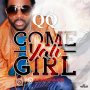 QQ - COME YAH GIRL - SINGLE #ITUNES 8/3/18 @qqworld