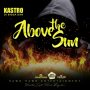 KASTRO DI BIGGA DAN - ABOVE THE SUN - SINGLE #ITUNES 5/11/18 @BaileyAlrick