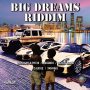 VARIOUS ARTISTS - BIG DREAMS RIDDIM 9/27/2019