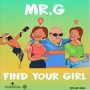 MR G - FIND YOUR GIRL - #APPPLEMUSIC #SPOTIFY 2/1/2019 @DAMEONGAYLE