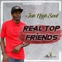 JAH HIGH SENT - REAL TOP FRIENDS - SINGLE #ITUNES 8/30/19