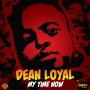 DEAN LOYAL - MY TIME NOW #APPLEMUSIC #SPOTIFY 2/14/19 @1deanloyal @Farel876