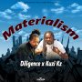 DILIGENCE X KUZI KZ - MATERIALISM - SINGLE #ITUNES 4/10/2020