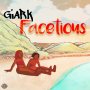 GIARK - FACETIOUS - #APPLEMUSIC #SPOTIFY 3/22/2019 @Giarkmusic @DaleyGoldnGoals 