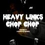 HEAVY LINKS - CHOP CHOP - SINGLE #ITUNES 7/19/19