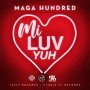 MAGA HUNDRED - MI LUV YUH - #APPLEMUSIC #SPOTIFY 6/21/2019 @kiskohype @magahundred