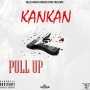 KANKAN - PULL UP - SINGLE #ITUNES 4/12/19
