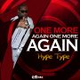 HYPE TYPE - ONE MORE AGAIN ONE MORE AGAIN - SINGLE #ITUNES 6/14/19