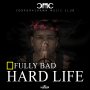 FULLY BAD - HARD LIFE - SINGLE #ITUNES 8/10/18