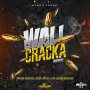 VARIOUS ARTISTS -WALL CRACKA RIDDIM - POPCAAN, VERSATILE, TEFLON ,TATIK #ITUNES 2/16/2018 @JAYCRAZIEREC