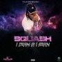 SQUASH - I MAN A I MAN - SINGLE - #ITUNES 2/9/2018