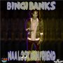 BINGI BANKS - NAA LOOK NUH FRIEND - SINGLE #ITUNES 4/28/2018 @BIZIMREC