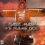 GASZ MASK - WE NAME GOD #ITUNES #SPOTIFY 10/13 #PRE 10/6 @BHILLSBOYS @GoldenCartel 