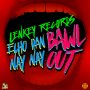 ECHO DAN X NAY NAY - BAWL OUT #ITUNES #SPOTIFY 12/29 #PRE 12/22 @EchoDanMusic @NaynayLondonxx @lenkey5star 